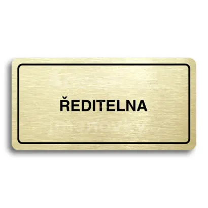 Piktogram "ŘEDITELNA" - zlatá tabulka - černý tisk