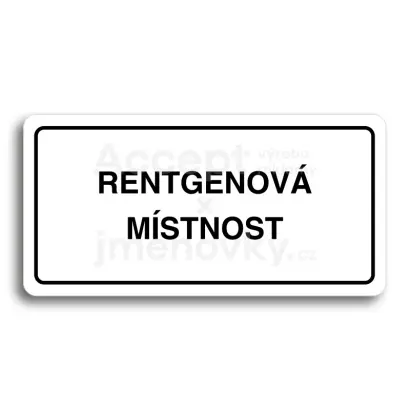 Piktogram "RENTGENOVÁ MÍSTNOST" - bílá tabulka - černý tisk