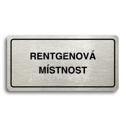 Piktogram "RENTGENOVÁ MÍSTNOST" - stříbrná tabulka - černý tisk