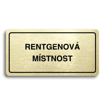 Piktogram "RENTGENOVÁ MÍSTNOST" - zlatá tabulka - černý tisk