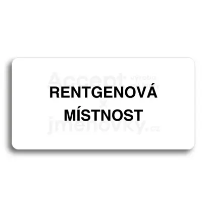 Piktogram "RENTGENOVÁ MÍSTNOST" - bílá tabulka - černý tisk bez rámečku