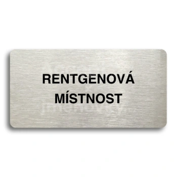 Piktogram "RENTGENOVÁ MÍSTNOST" - stříbrná tabulka - černý tisk bez rámečku