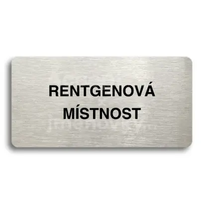 Piktogram "RENTGENOVÁ MÍSTNOST" - stříbrná tabulka - černý tisk bez rámečku