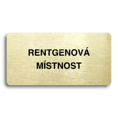 Piktogram "RENTGENOVÁ MÍSTNOST" - zlatá tabulka - černý tisk bez rámečku
