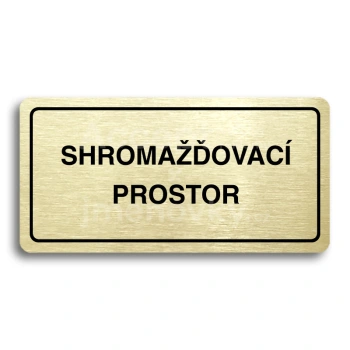 Piktogram "SHROMAŽĎOVACÍ PROSTOR" - zlatá tabulka - černý tisk