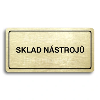 Piktogram "SKLAD NÁSTROJŮ" - zlatá tabulka - černý tisk