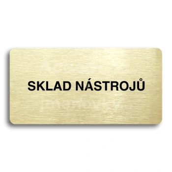 Piktogram "SKLAD NÁSTROJŮ" - zlatá tabulka - černý tisk bez rámečku