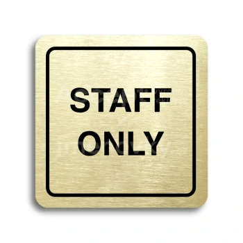Piktogram "staff only II" - zlatá tabulka - černý tisk
