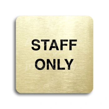 Piktogram "staff only II" - zlatá tabulka - černý tisk bez rámečku