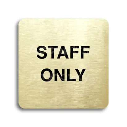 Piktogram "staff only II" - zlatá tabulka - černý tisk bez rámečku