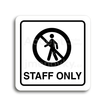 Piktogram "staff only III" - bílá tabulka - černý tisk