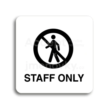 Piktogram "staff only III" - bílá tabulka - černý tisk bez rámečku