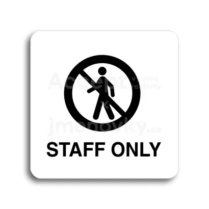 Piktogram "staff only III" - bílá tabulka - černý tisk bez rámečku
