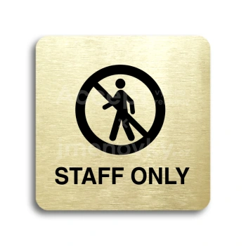Piktogram "staff only III" - zlatá tabulka - černý tisk bez rámečku
