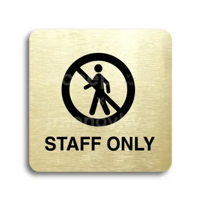 Piktogram "staff only III" - zlatá tabulka - černý tisk bez rámečku