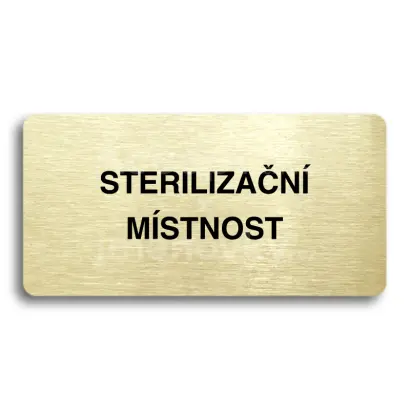 Piktogram "STERILIZAČNÍ MÍSTNOST" - zlatá tabulka - černý tisk bez rámečku