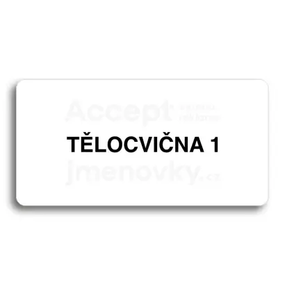 Piktogram "TĚLOCVIČNA 1" - bílá tabulka - černý tisk bez rámečku