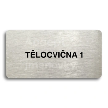 Piktogram "TĚLOCVIČNA 1" - stříbrná tabulka - černý tisk bez rámečku