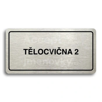 Piktogram “TĚLOCVIČNA 2" - stříbrná tabulka - černý tisk