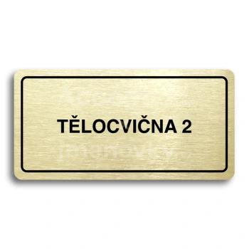 Piktogram "TĚLOCVIČNA 2" - zlatá tabulka - černý tisk