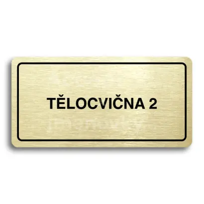 Piktogram "TĚLOCVIČNA 2" - zlatá tabulka - černý tisk