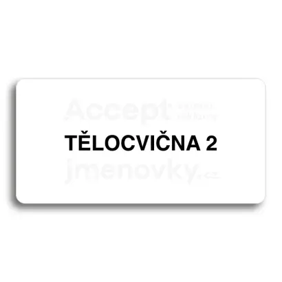 Piktogram "TĚLOCVIČNA 2" - bílá tabulka - černý tisk bez rámečku