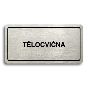 Piktogram “TĚLOCVIČNA" - stříbrná tabulka - černý tisk