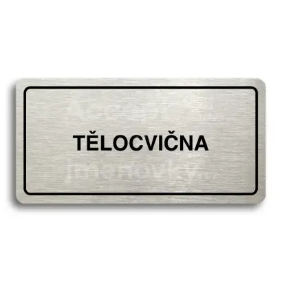 Piktogram “TĚLOCVIČNA" - stříbrná tabulka - černý tisk