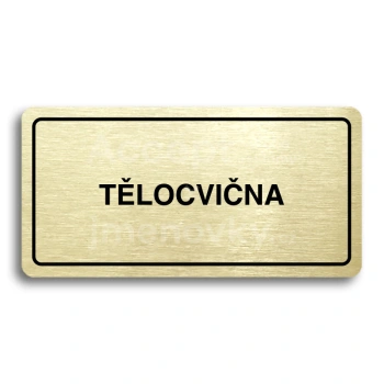 Piktogram "TĚLOCVIČNA" - zlatá tabulka - černý tisk