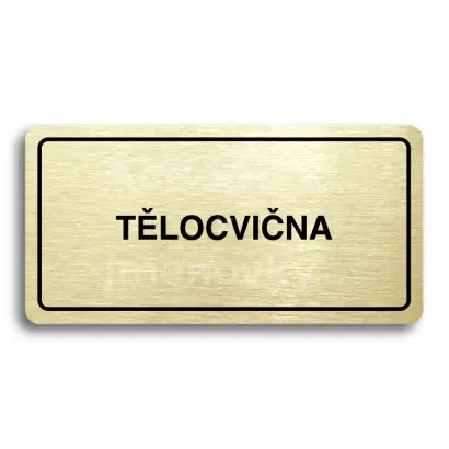 Piktogram "TĚLOCVIČNA" - zlatá tabulka - černý tisk