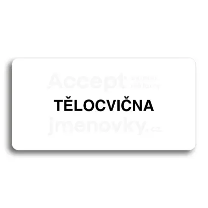 Piktogram "TĚLOCVIČNA" - bílá tabulka - černý tisk bez rámečku