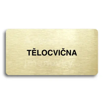 Piktogram "TĚLOCVIČNA" - zlatá tabulka - černý tisk bez rámečku