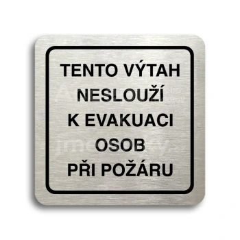 Piktogram "tento výtah neslouží k evakuaci osob II" - stříbrná tabulka - černý tisk