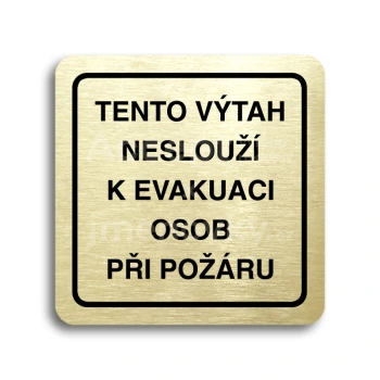 Piktogram "tento výtah neslouží k evakuaci osob II" - zlatá tabulka - černý tisk