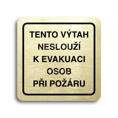 Piktogram "tento výtah neslouží k evakuaci osob II" - zlatá tabulka - černý tisk