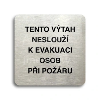 Piktogram "tento výtah neslouží k evakuaci osob II" - stříbrná tabulka - černý tisk bez rámečku