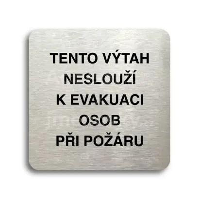 Piktogram "tento výtah neslouží k evakuaci osob II" - stříbrná tabulka - černý tisk bez rámečku