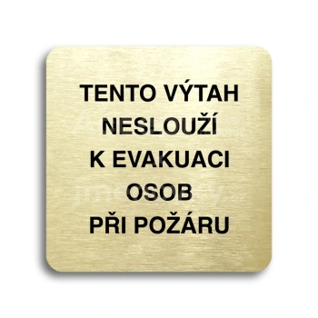 Piktogram "tento výtah neslouží k evakuaci osob II" - zlatá tabulka - černý tisk bez rámečku