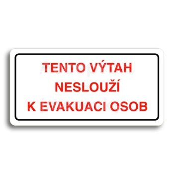 Piktogram "TENTO VÝTAH NESLOUŽÍ K EVAKUACI OSOB" - bílá tabulka - barevný tisk