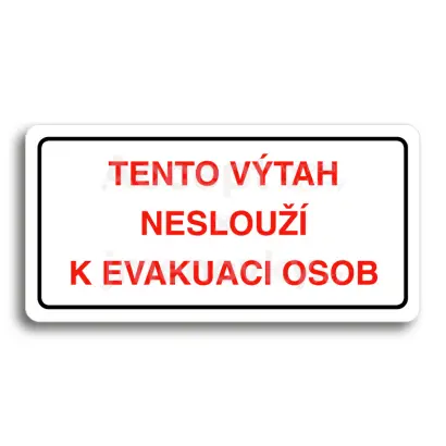 Piktogram "TENTO VÝTAH NESLOUŽÍ K EVAKUACI OSOB" - bílá tabulka - barevný tisk