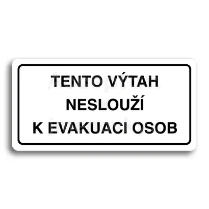 Piktogram "TENTO VÝTAH NESLOUŽÍ K EVAKUACI OSOB" - bílá tabulka - černý tisk