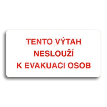 Piktogram "TENTO VÝTAH NESLOUŽÍ K EVAKUACI OSOB" - bílá tabulka - barevný tisk bez rámečku