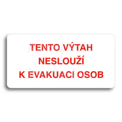 Piktogram "TENTO VÝTAH NESLOUŽÍ K EVAKUACI OSOB" - bílá tabulka - barevný tisk bez rámečku