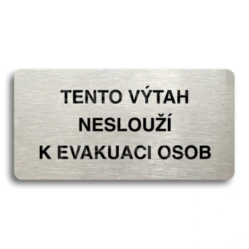 Piktogram "TENTO VÝTAH NESLOUŽÍ K EVAKUACI OSOB" - stříbrná tabulka - černý tisk bez rámečku