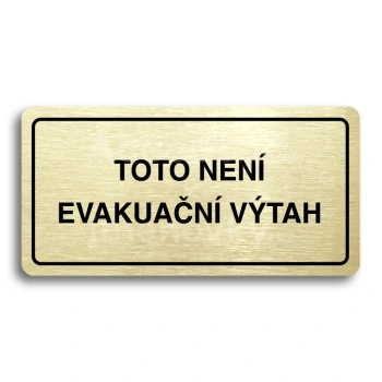 Piktogram "TOTO NENÍ EVAKUAČNÍ VÝTAH II" - zlatá tabulka - černý tisk