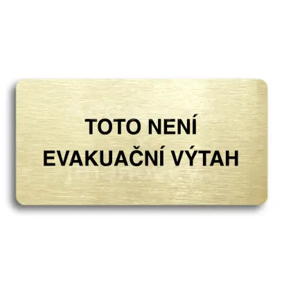 Piktogram "TOTO NENÍ EVAKUAČNÍ VÝTAH II" - zlatá tabulka - černý tisk bez rámečku