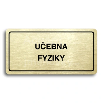 Piktogram "UČEBNA FYZIKY" - zlatá tabulka - černý tisk