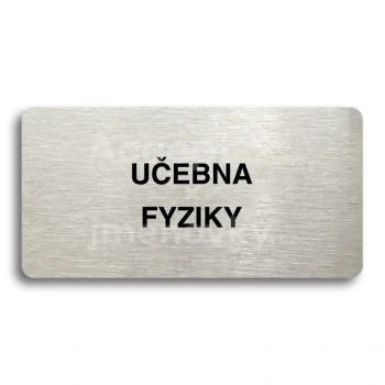Piktogram "UČEBNA FYZIKY" - stříbrná tabulka - černý tisk bez rámečku