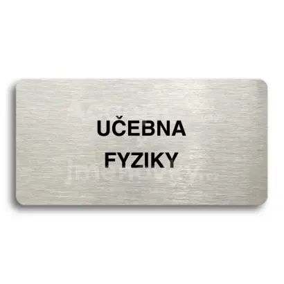 Piktogram "UČEBNA FYZIKY" - stříbrná tabulka - černý tisk bez rámečku