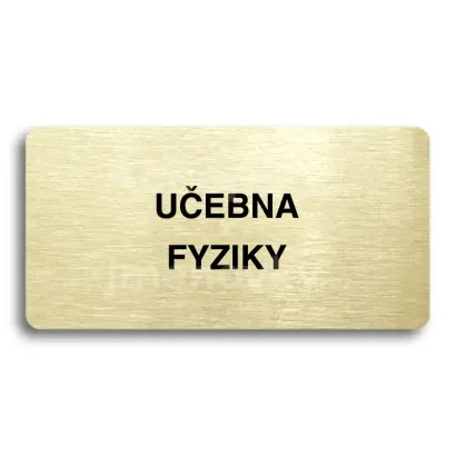 Piktogram "UČEBNA FYZIKY" - zlatá tabulka - černý tisk bez rámečku